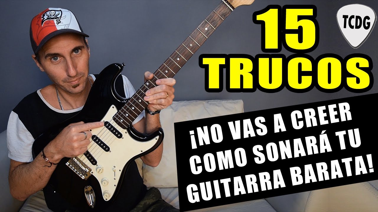 15 trucos para que tu Guitarra eléctrica BARATA suene mil veces mejor 