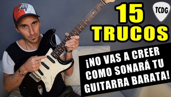 15 trucos para que tu guitarra barata suene mejor