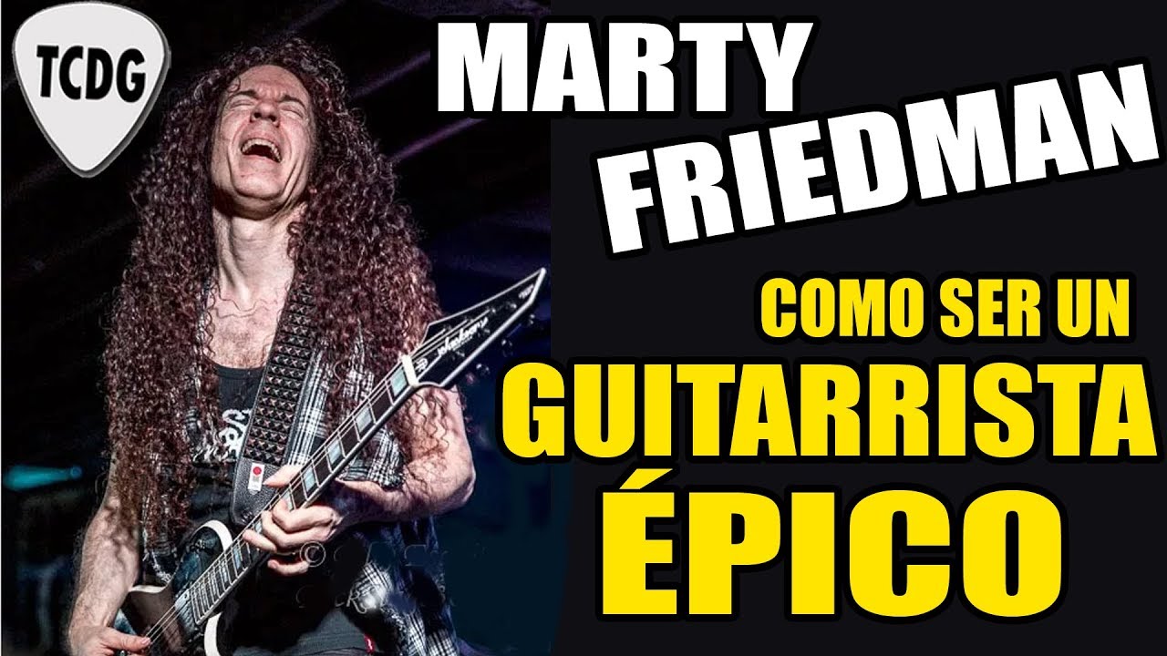 Consejos para convertirte en un gran guitarrista por Marty Friedman