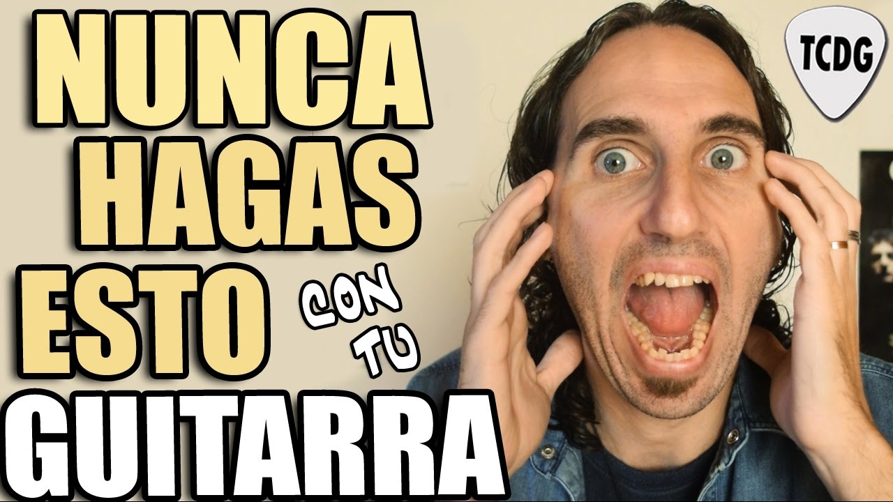 10 errores que debes evitar hacer con tu guitarra